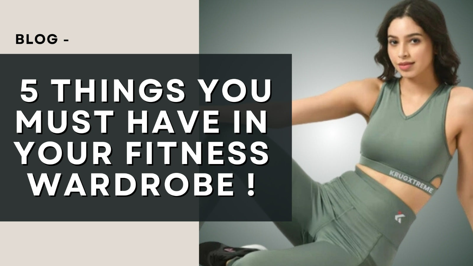THE 5 THINGS YOU MUST HAVE IN YOUR FITNESS WARDROBE !