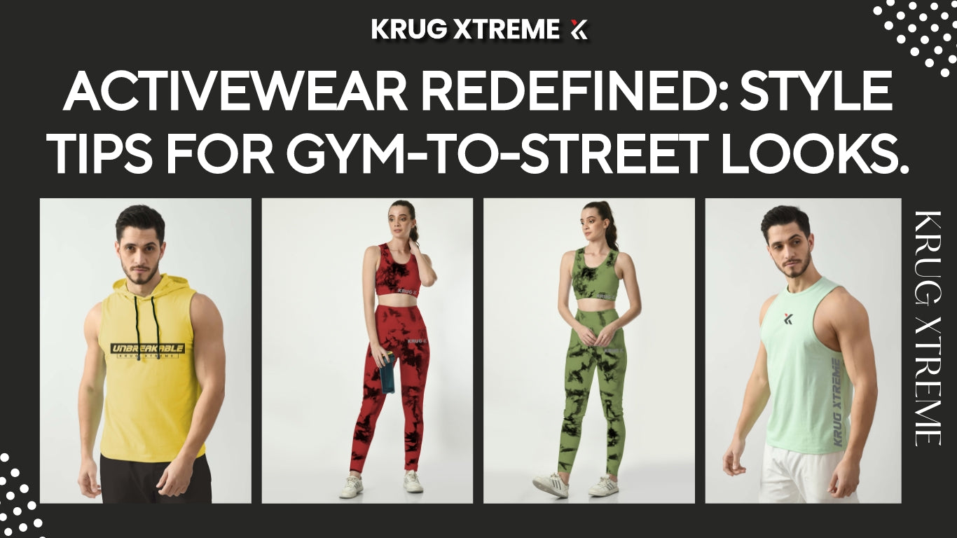 Krug Xtreme Activewear: Your Key to Effortless Gym-to-Street Style